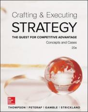 Crafting and Executing Strategy: the Quest for Competitive Advantage: Concepts and Cases 20th