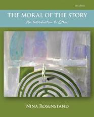 The Moral of the Story: an Introduction to Ethics 7th