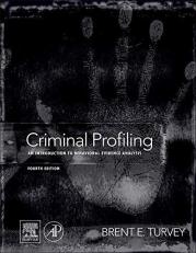Criminal Profiling : An Introduction to Behavioral Evidence Analysis 4th