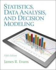 Statistics, Data Analysis, and Decision Modeling 5th