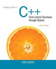 Starting Out with C++ : From Control Structures Through Objects with Access 8th