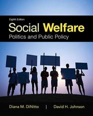 Social Welfare : Politics and Public Policy with Enhanced Pearson EText -- Access Card Package 8th