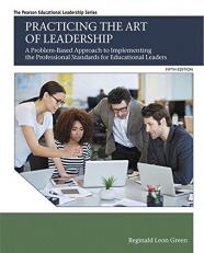 Practicing the Art of Leadership : A Problem-Based Approach to Implementing the Professional Standards for Educational Leaders 5th