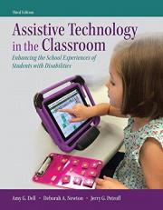 Assistive Technology in the Classroom : Enhancing the School Experiences of Students with Disabilities 3rd