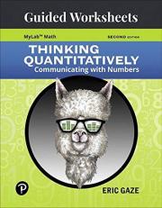 Guided Worksheets for Thinking Quantitatively : Communicating with Numbers 2nd