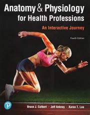 Anatomy and Physiology for Health Professions : An Interactive Journey Plus Mylab Health Professions with Pearson EText -- Access Card Package 4th