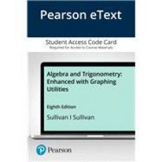 Pearson EText Algebra and Trigonometry Enhanced with Graphing Utilities -- Access Card 8th