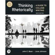 Thinking Rhetorically: A Guide to College Writing [RENTAL EDITION] 9th