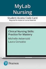 Clinical Nursing Skills : Practice for Mastery -- Mylab Nursingwith Access Card 