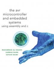 AVR Microcontroller and Embedded Systems : Using Assembly and C 
