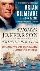 Thomas Jefferson and the Tripoli Pirates : The Forgotten War That Changed American History 