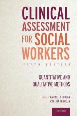 Clinical Assessment for Social Workers : Quantitative and Qualitative Methods 5th
