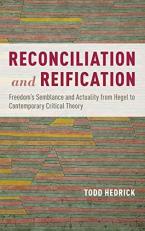 Reconciliation and Reification : Freedom's Semblance and Actuality from Hegel to Contemporary Critical Theory 