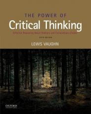 The Power of Critical Thinking : Effective Reasoning about Ordinary and Extraordinary Claims 6th