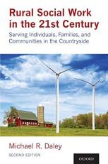 Rural Social Work in the 21st Century : Serving Individuals, Families, and Communities in the Countryside