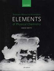 Solutions Manual to Accompany Elements of Physical Chemistry 7e