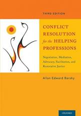 Conflict Resolution for the Helping Professions : Negotiation, Mediation, Advocacy, Facilitation, and Restorative Justice 3rd