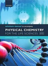 Solutions Manual to Accompany Physical Chemistry for the Life Sciences 2nd