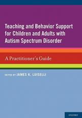 Teaching and Behavior Support for Children and Adults with Autism Spectrum Disorder : A Practitioner's Guide 