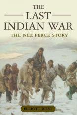 The Last Indian War : The Nez Perce Story 