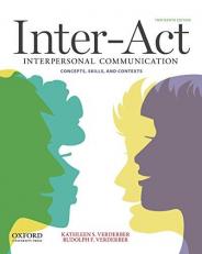 Inter-Act : Interpersonal Communication Concepts, Skills, and Contexts 13th