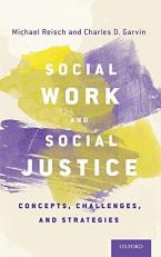 Social Work and Social Justice : Concepts, Challenges, and Strategies 