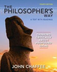The Philosopher's Way : Thinking Critically about Profound Ideas 4th