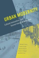 Urban Modernity : Cultural Innovation in the Second Industrial Revolution