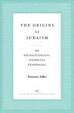 The Origins of Judaism : An Archaeological-Historical Reappraisal 