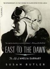 East to the Dawn : The Life of Amelia Earhart 