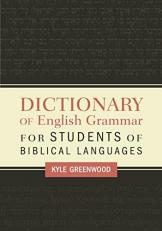 A Dictionary of English Grammar for Students of Biblical Languages 