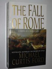 The Fall of Rome : A Novel of a World Lost 