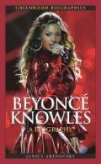 Beyoncé Knowles : A Biography 