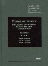 Corporate Finance : Debt, Equity, and Derivative Markets and Their Intermediaries 3rd