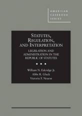 Statutes, Regulation, and Interpretation : Legislation and Administration in the Republic of Statutes 