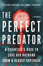 The Perfect Predator : A Scientist's Race to Save Her Husband from a Deadly Superbug: a Memoir 