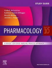 Study Guide for Pharmacology : A Patient-Centered Nursing Process Approach 10th