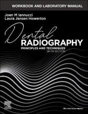 Workbook and Laboratory Manual for Dental Radiography : Principles and Techniques 6th