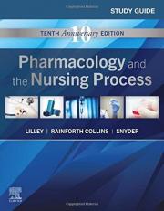 Study Guide for Pharmacology and the Nursing Process 10th