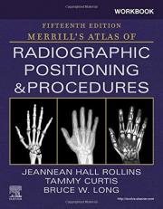 Workbook for Merrill's Atlas of Radiographic Positioning and Procedures 15th