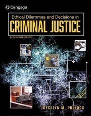 Ethical Dilemmas and Decisions in Criminal Justice 11th
