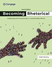 Becoming Rhetorical : Analyzing and Composing in a Multimedia World 2nd
