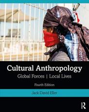 Cultural Anthropology : Global Forces, Local Lives 4th