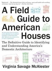 A Field Guide to American Houses (Revised) : The Definitive Guide to Identifying and Understanding America's Domestic Architecture 