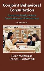 Conjoint Behavioral Consultation : Promoting Family-School Connections and Interventions 2nd