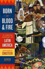 Born in Blood and Fire : A Concise History of Latin America 4th