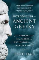 Introducing the Ancient Greeks : From Bronze Age Seafarers to Navigators of the Western Mind 