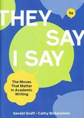 They Say/I Say : The Moves That Matter in Academic Writing 