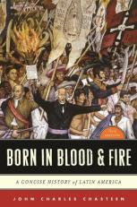 Born in Blood and Fire : A Concise History of Latin America 3rd
