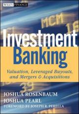 Investment Banking : Valuation, Leveraged Buyouts, and Mergers and Acquisitions 